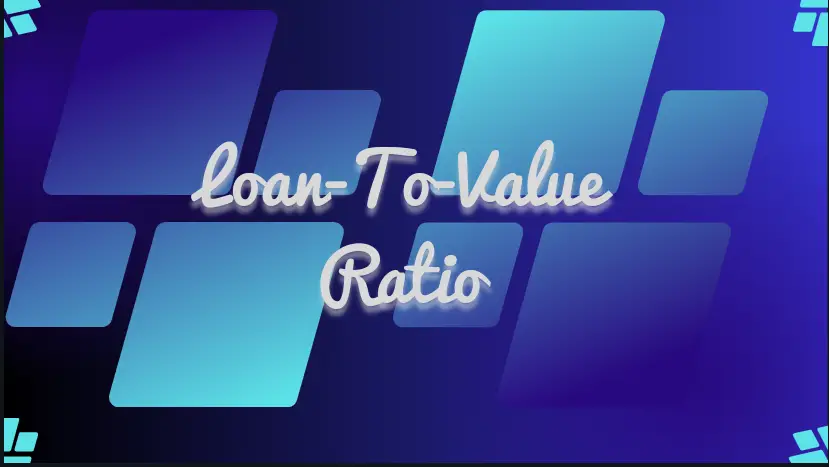 Loan-to-Value ratio