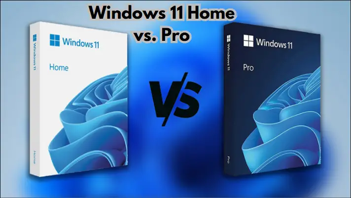 Windows 11 Home vs. Pro